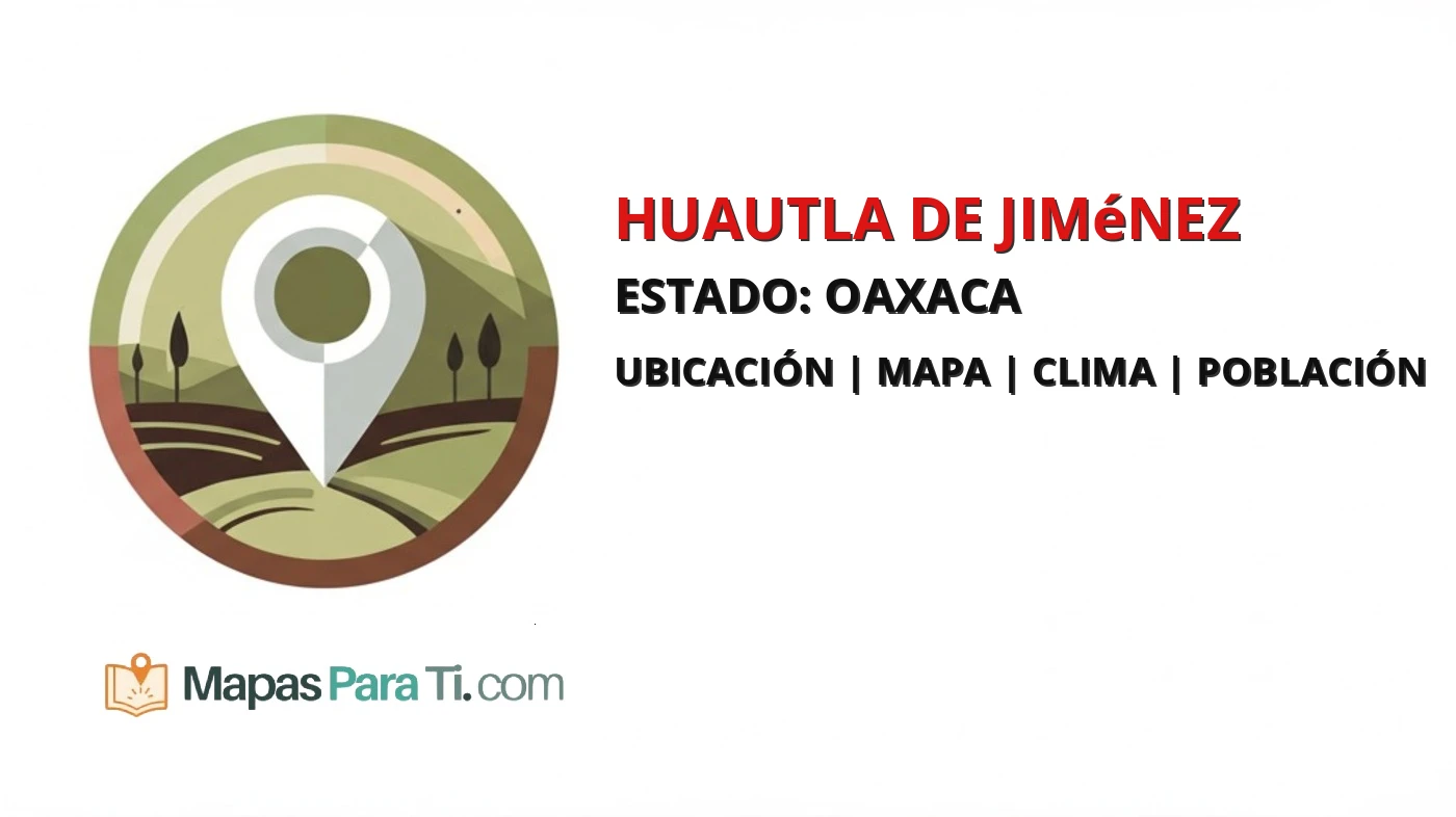 Mapa y datos del municipio de Huautla de Jiménez, Oaxaca