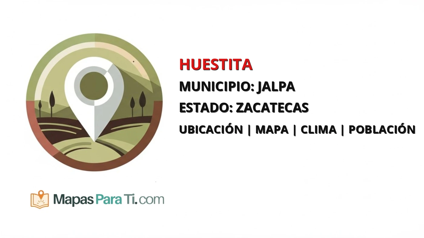 Mapa y datos de Huestita, Jalpa, Zacatecas