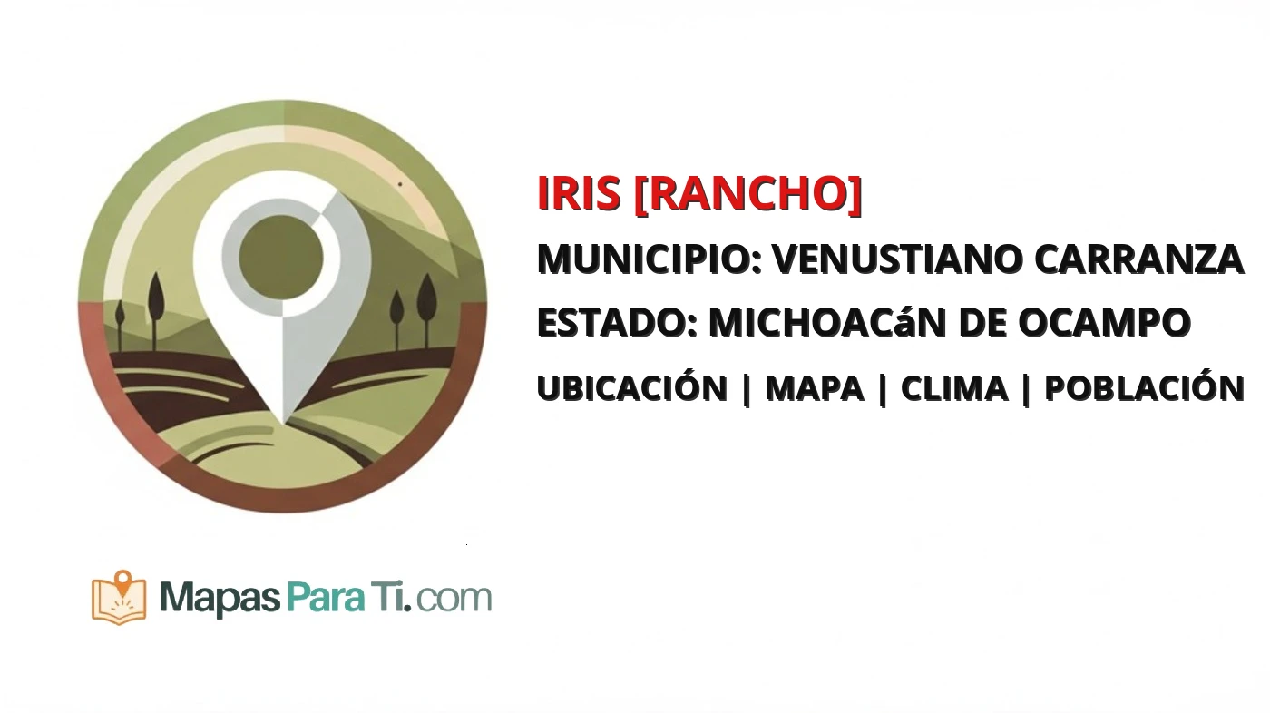 Mapa y datos de Iris [Rancho], Venustiano Carranza, Michoacán de Ocampo