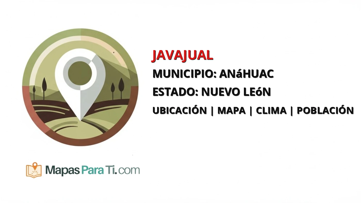 Mapa y datos de Javajual, Anáhuac, Nuevo León