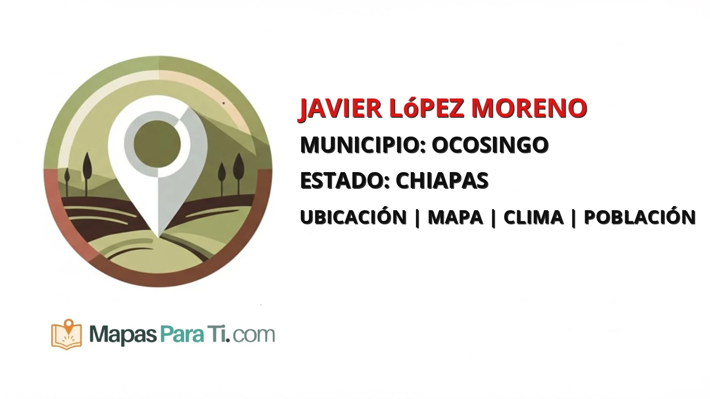 Mapa y datos de Javier López Moreno, Ocosingo, Chiapas