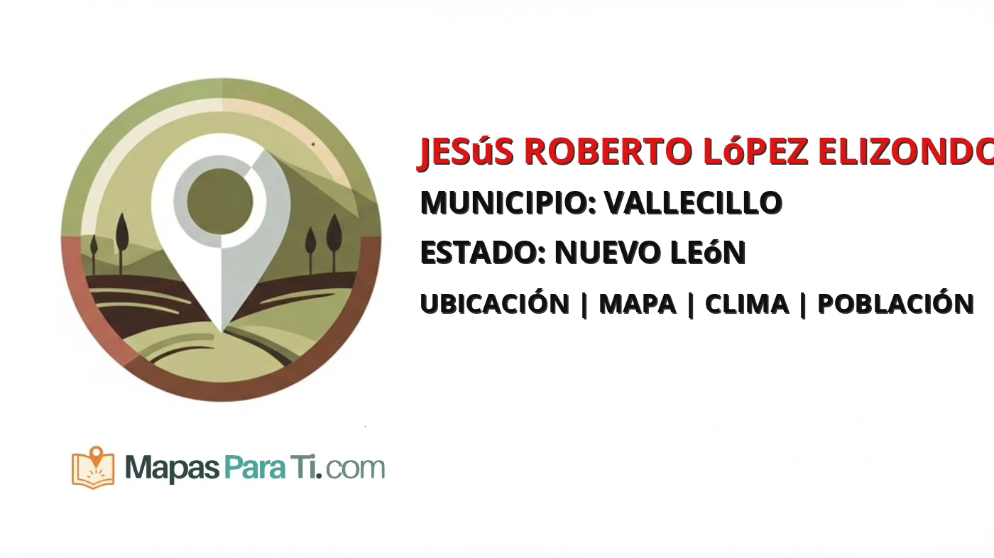 Mapa y datos de Jesús Roberto López Elizondo (El Estacado), Vallecillo, Nuevo León