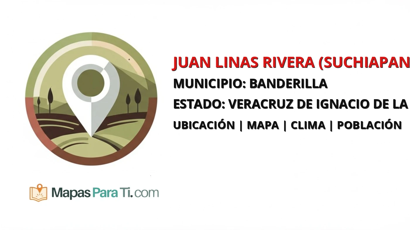 Mapa y datos de Juan Linas Rivera (Suchiapan), Banderilla, Veracruz de Ignacio de la Llave