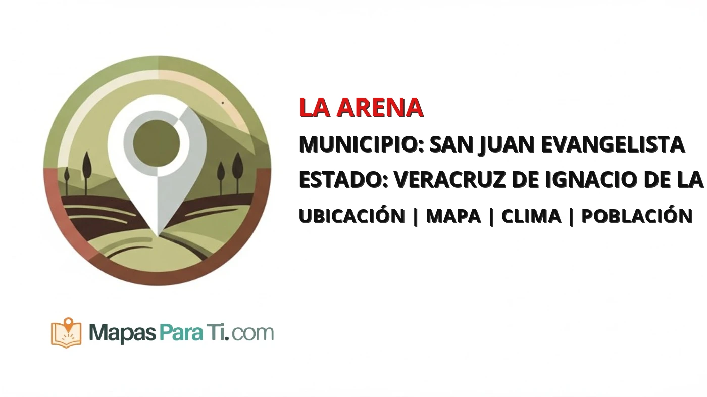Mapa y datos de La Arena, San Juan Evangelista, Veracruz de Ignacio de la Llave