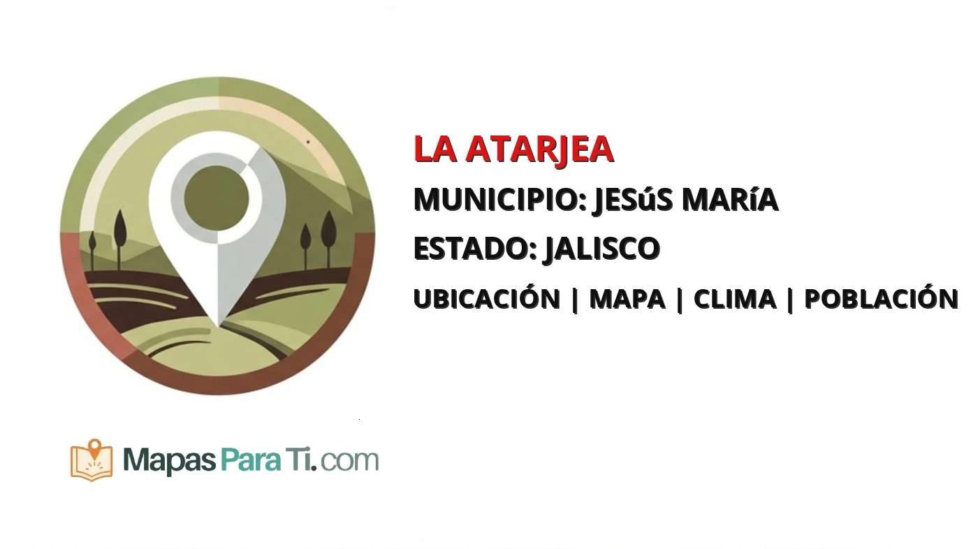 Mapa y datos de La Atarjea, Jesús María, Jalisco
