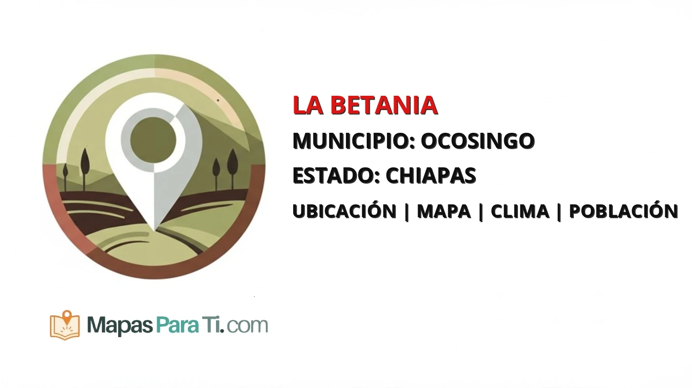 Mapa y datos de La Betania, Ocosingo, Chiapas