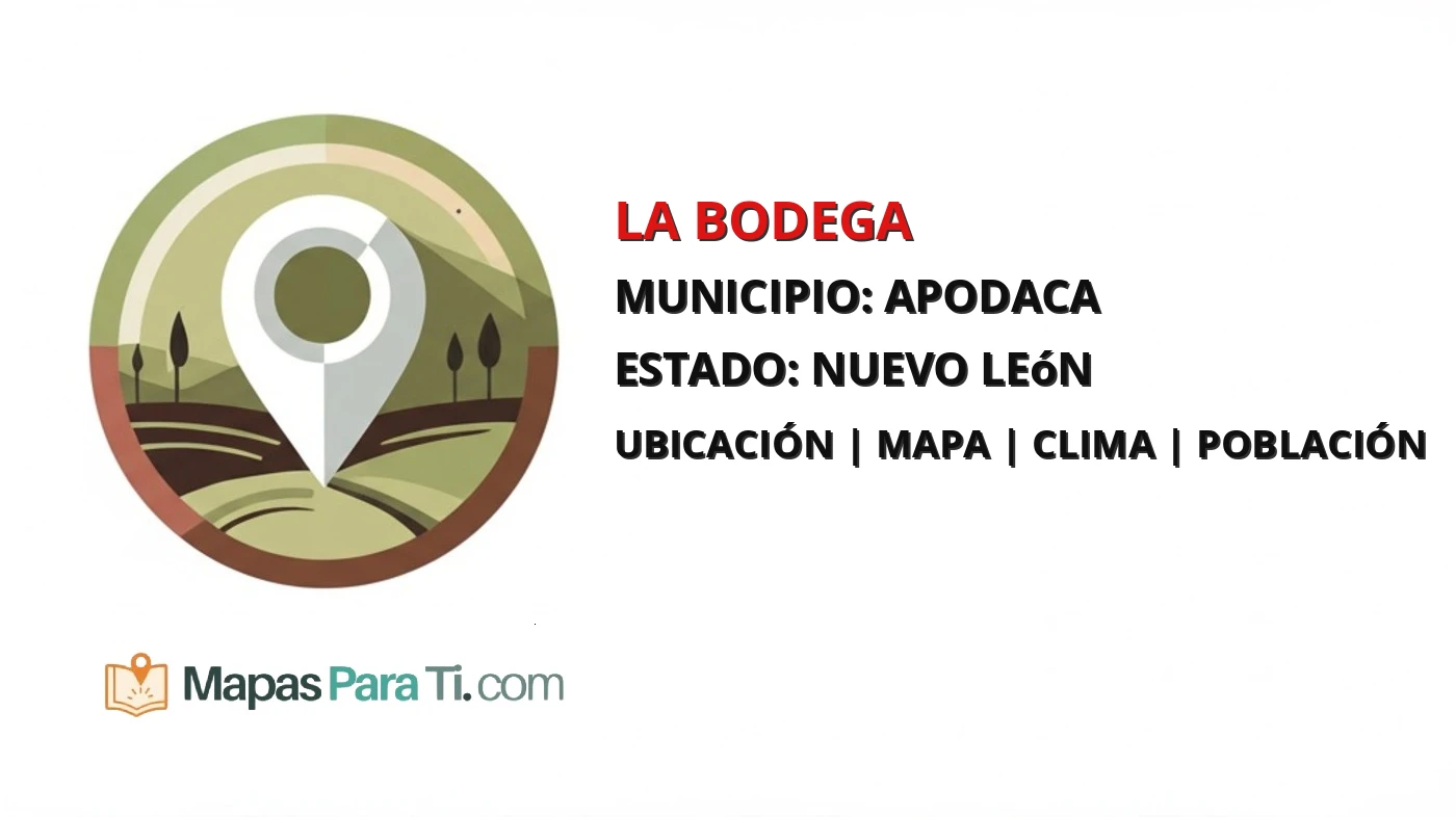 Mapa y datos de La Bodega, Apodaca, Nuevo León