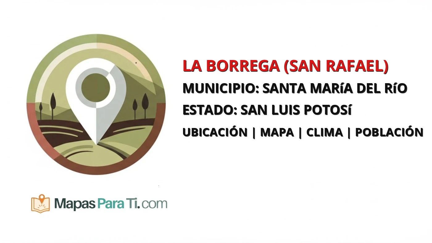 Mapa y datos de La Borrega (San Rafael), Santa María del Río, San Luis Potosí