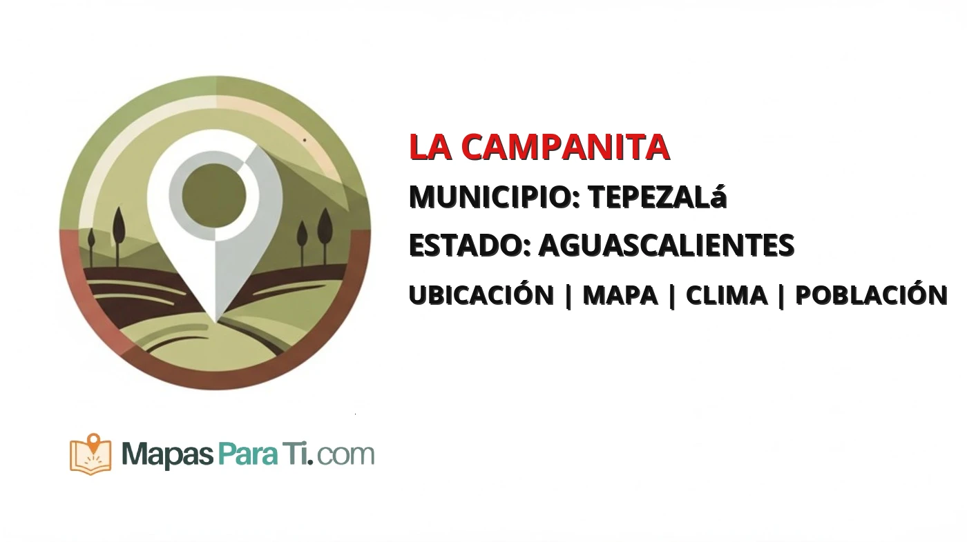 Mapa y datos de La Campanita, Tepezalá, Aguascalientes