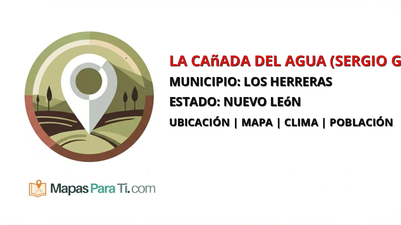 Mapa y datos de La Cañada del Agua (Sergio Garza Guajardo), Los Herreras, Nuevo León