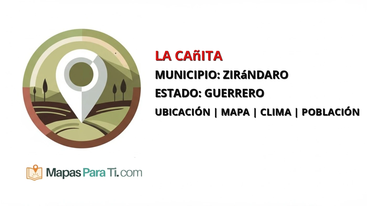 Mapa y datos de La Cañita, Zirándaro, Guerrero
