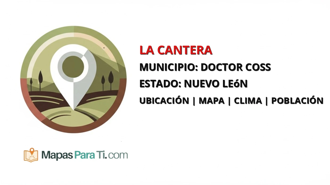 Mapa y datos de La Cantera, Doctor Coss, Nuevo León