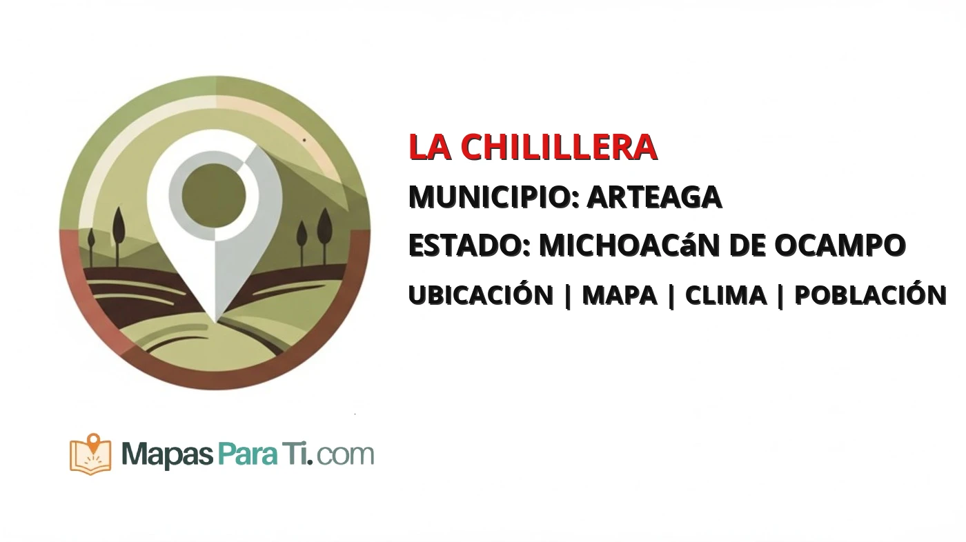 Mapa y datos de La Chilillera, Arteaga, Michoacán de Ocampo