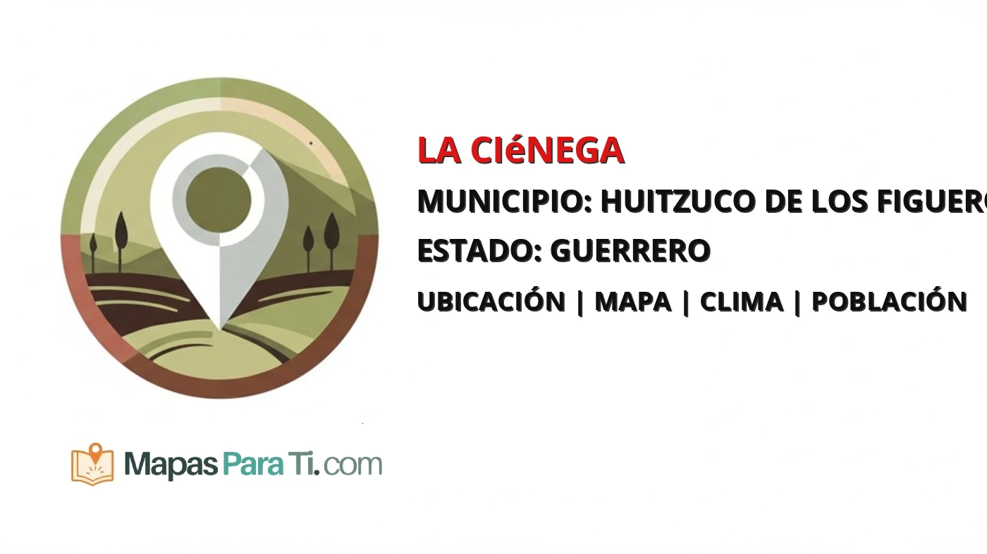 Mapa y datos de La Ciénega, Huitzuco de los Figueroa, Guerrero