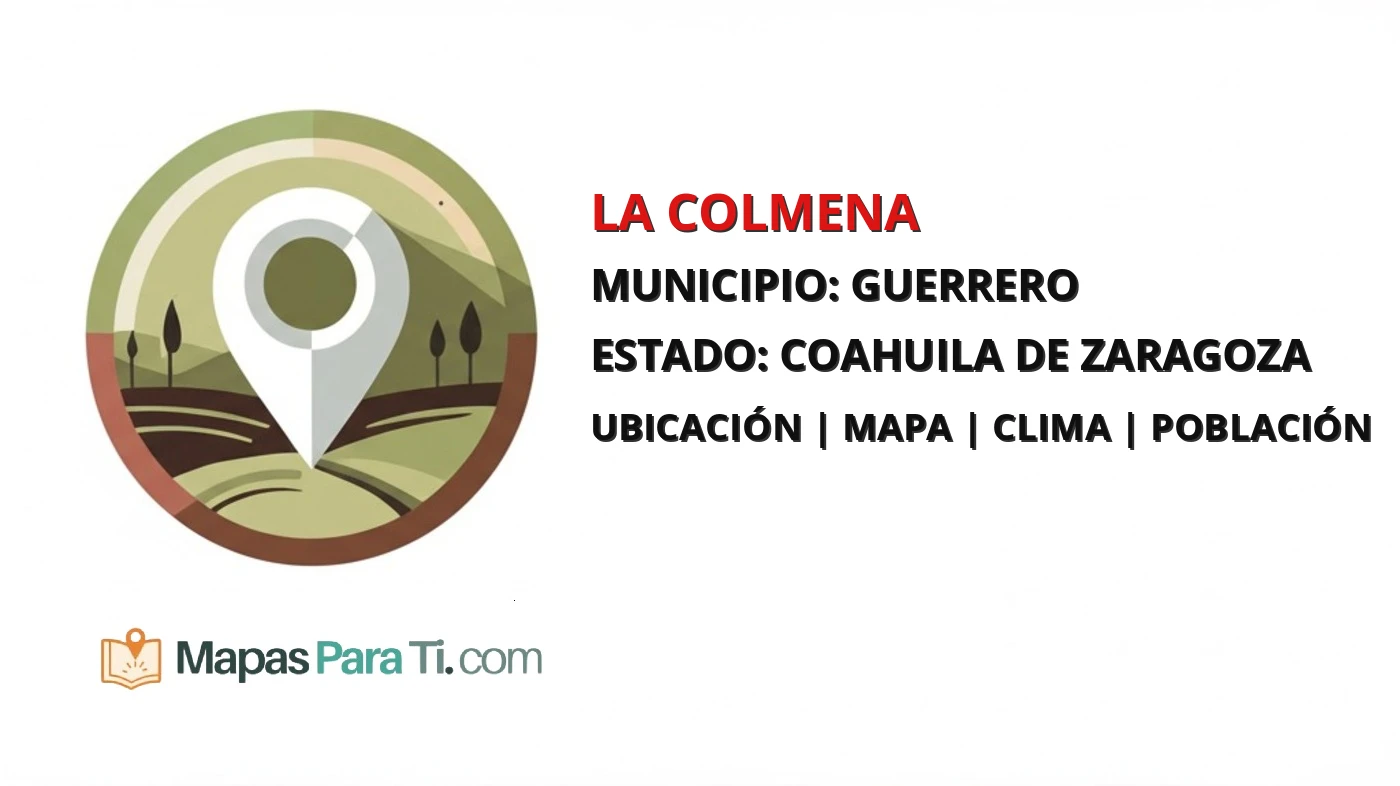 Mapa y datos de La Colmena, Guerrero, Coahuila de Zaragoza