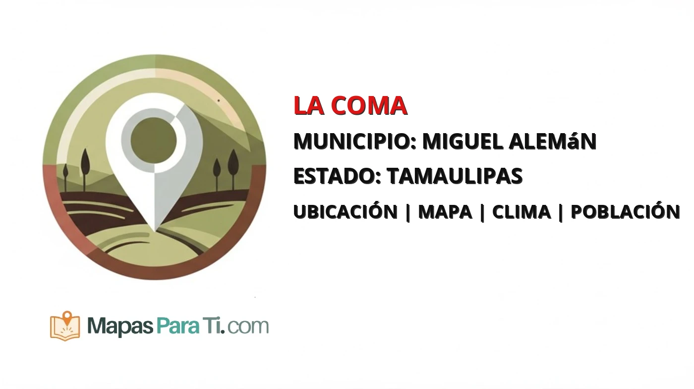 Mapa y datos de La Coma, Miguel Alemán, Tamaulipas
