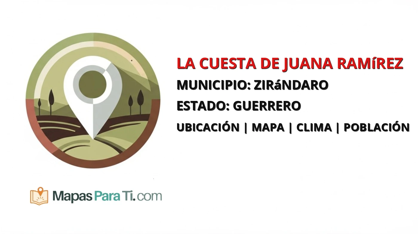 Mapa y datos de La Cuesta de Juana Ramírez, Zirándaro, Guerrero