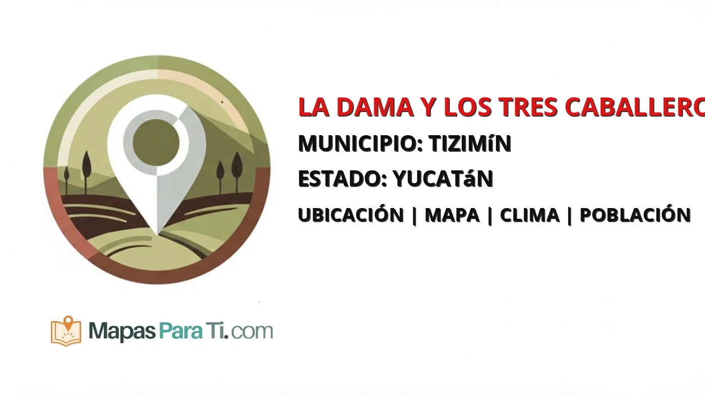 Mapa y datos de La Dama y los Tres Caballeros, Tizimín, Yucatán