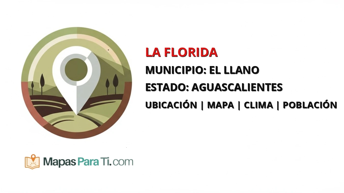 Mapa y datos de La Florida, El Llano, Aguascalientes