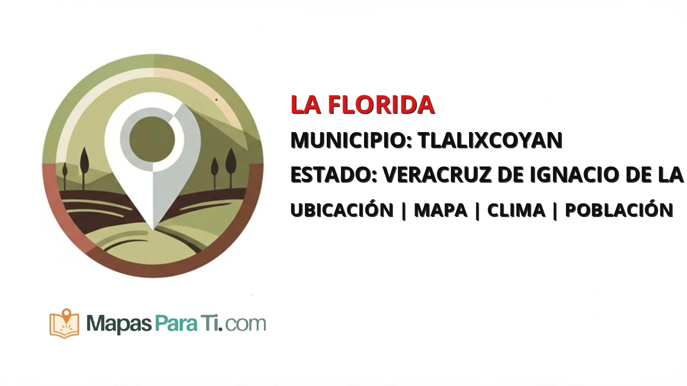 Mapa y datos de La Florida, Tlalixcoyan, Veracruz de Ignacio de la Llave
