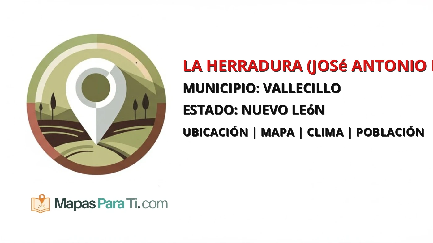 Mapa y datos de La Herradura (José Antonio Ramos), Vallecillo, Nuevo León