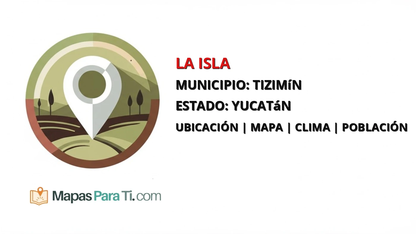 Mapa y datos de La Isla, Tizimín, Yucatán