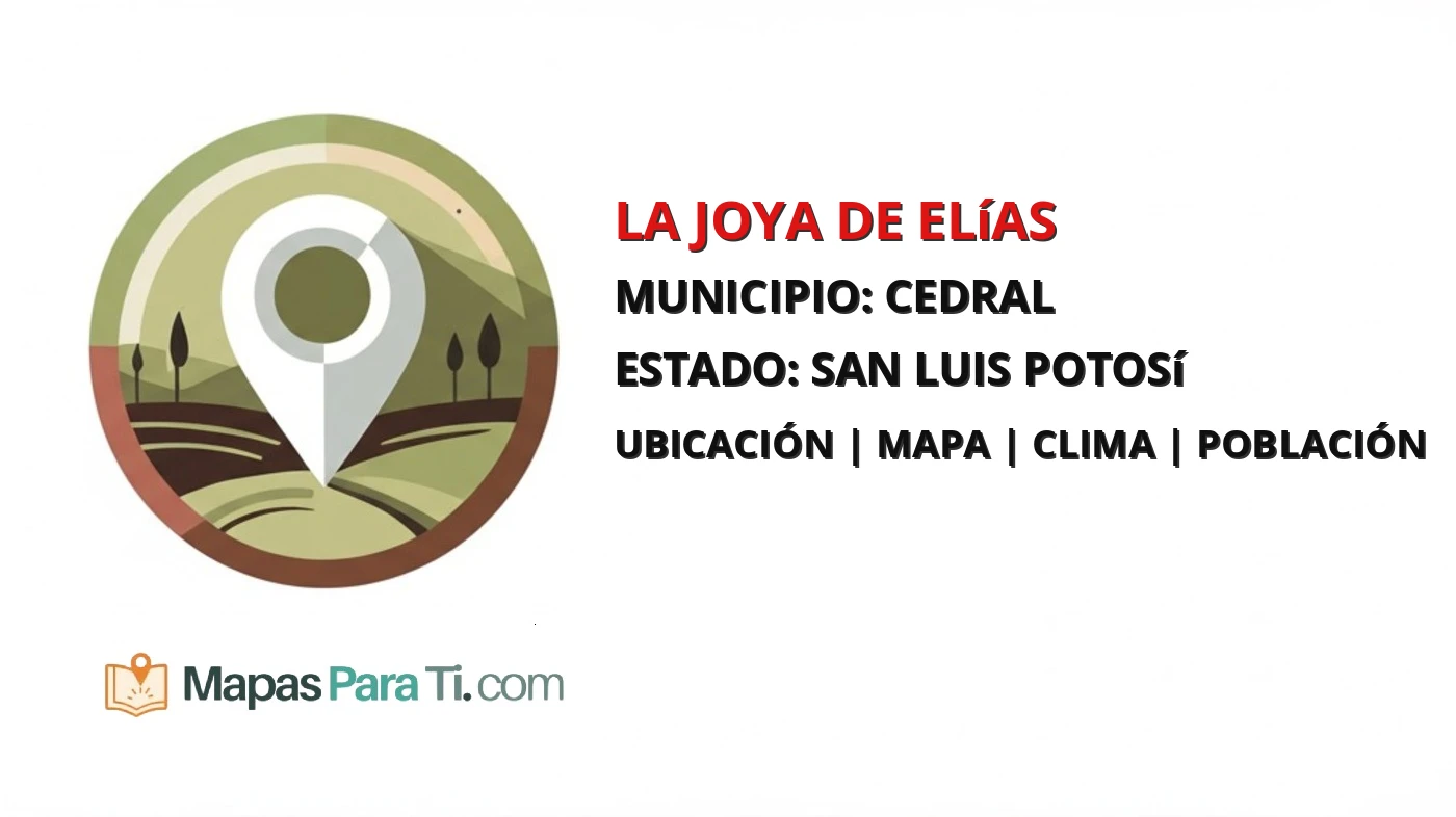 Mapa y datos de La Joya de Elías, Cedral, San Luis Potosí