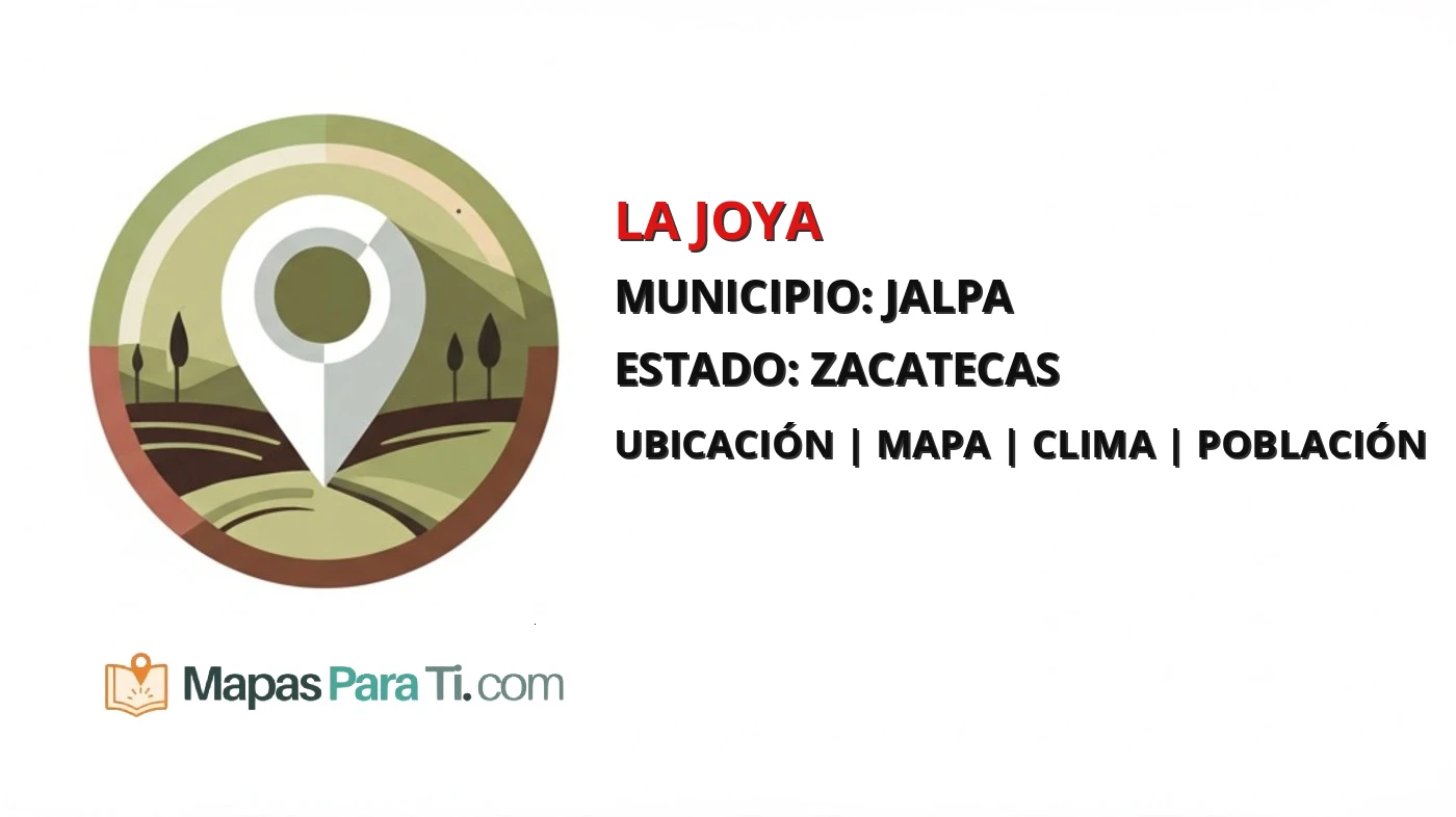 Mapa y datos de La Joya, Jalpa, Zacatecas