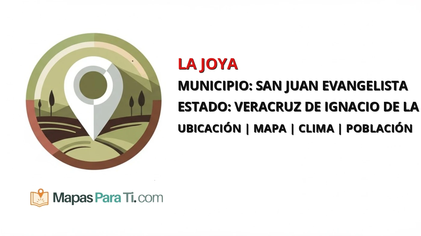 Mapa y datos de La Joya, San Juan Evangelista, Veracruz de Ignacio de la Llave