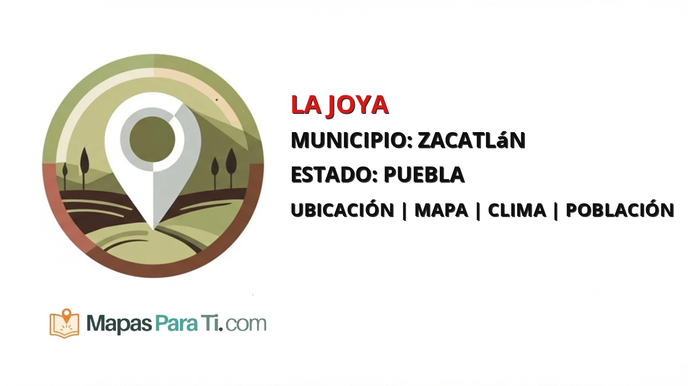 Mapa y datos de La Joya, Zacatlán, Puebla