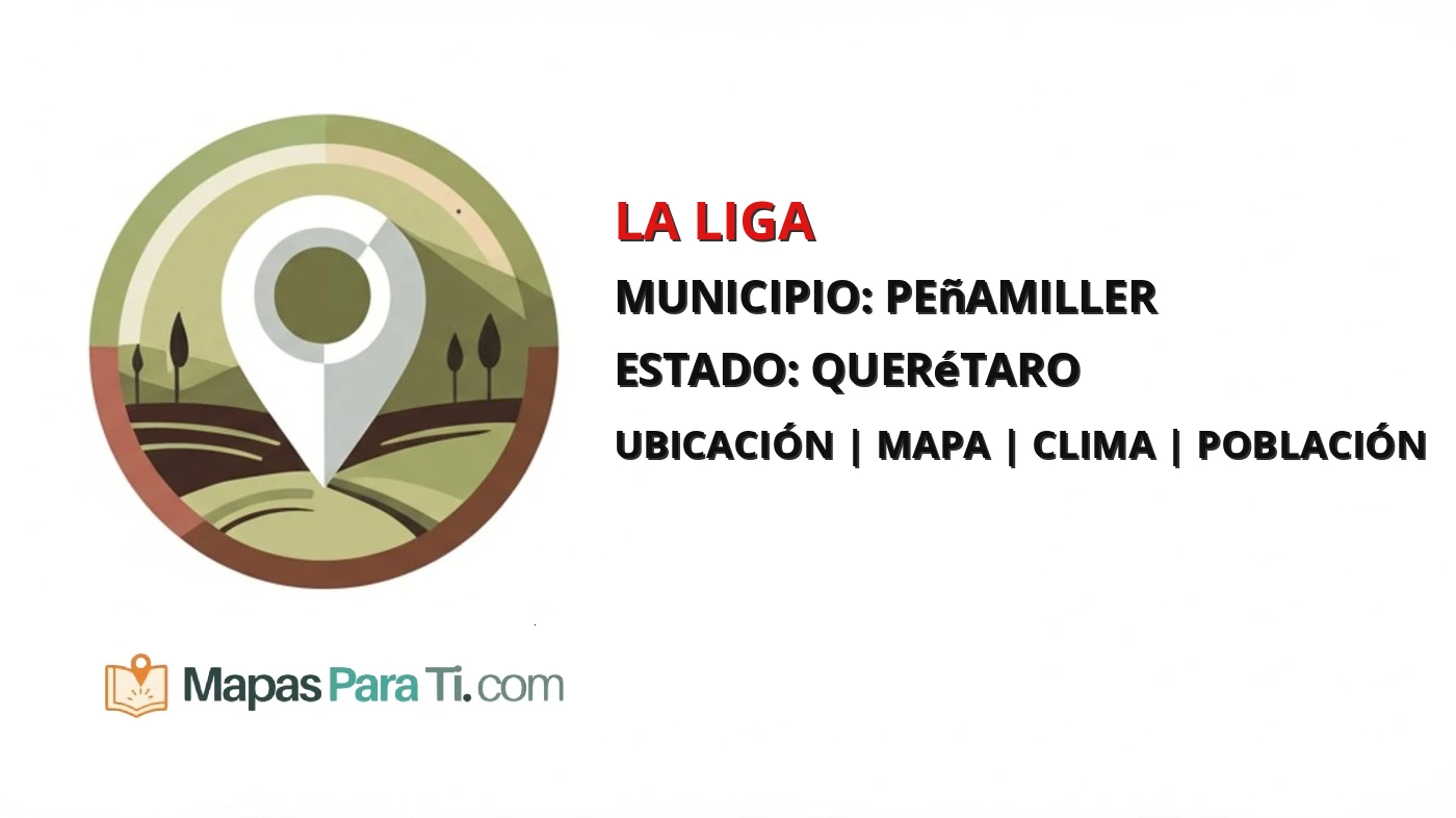Mapa y datos de La Liga, Peñamiller, Querétaro