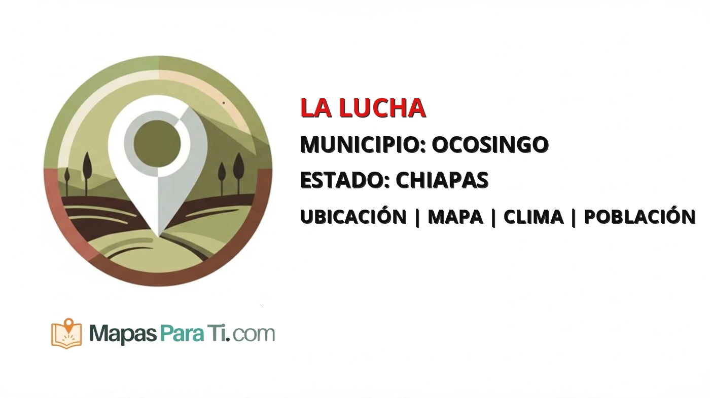 Mapa y datos de La Lucha, Ocosingo, Chiapas
