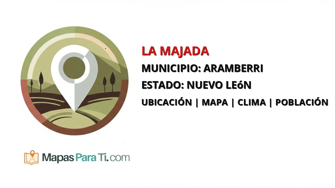 Mapa y datos de La Majada, Aramberri, Nuevo León