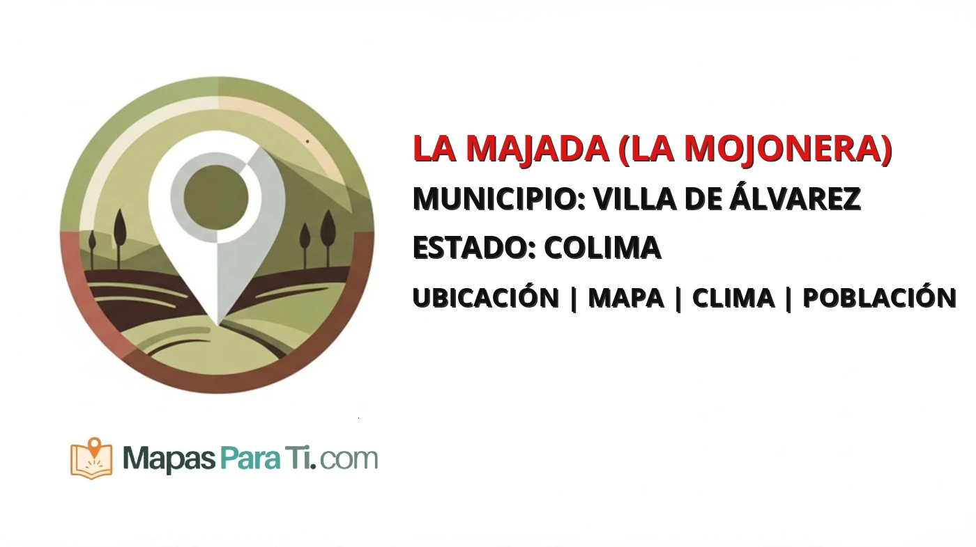 Mapa y datos de La Majada (La Mojonera), Villa de Álvarez, Colima