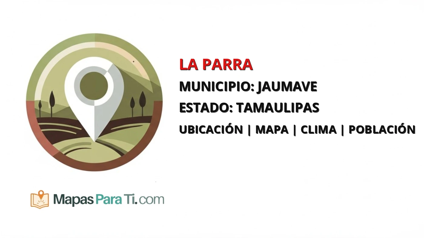 Mapa y datos de La Parra, Jaumave, Tamaulipas
