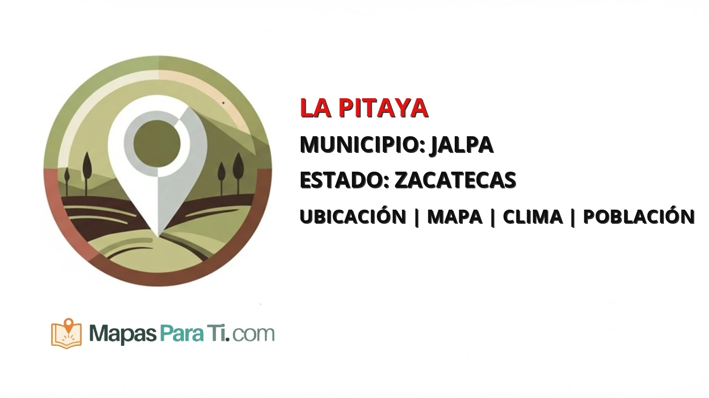 Mapa y datos de La Pitaya, Jalpa, Zacatecas