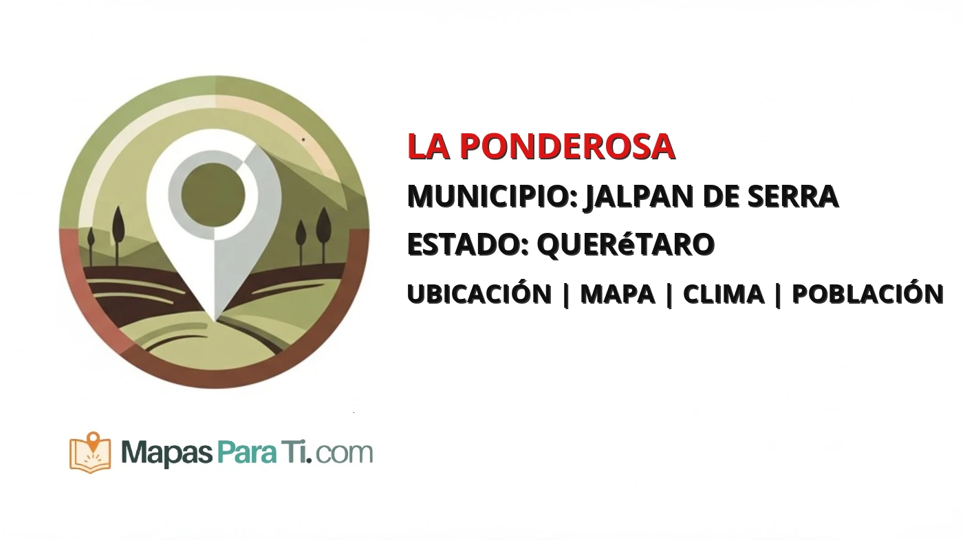 Mapa y datos de La Ponderosa, Jalpan de Serra, Querétaro