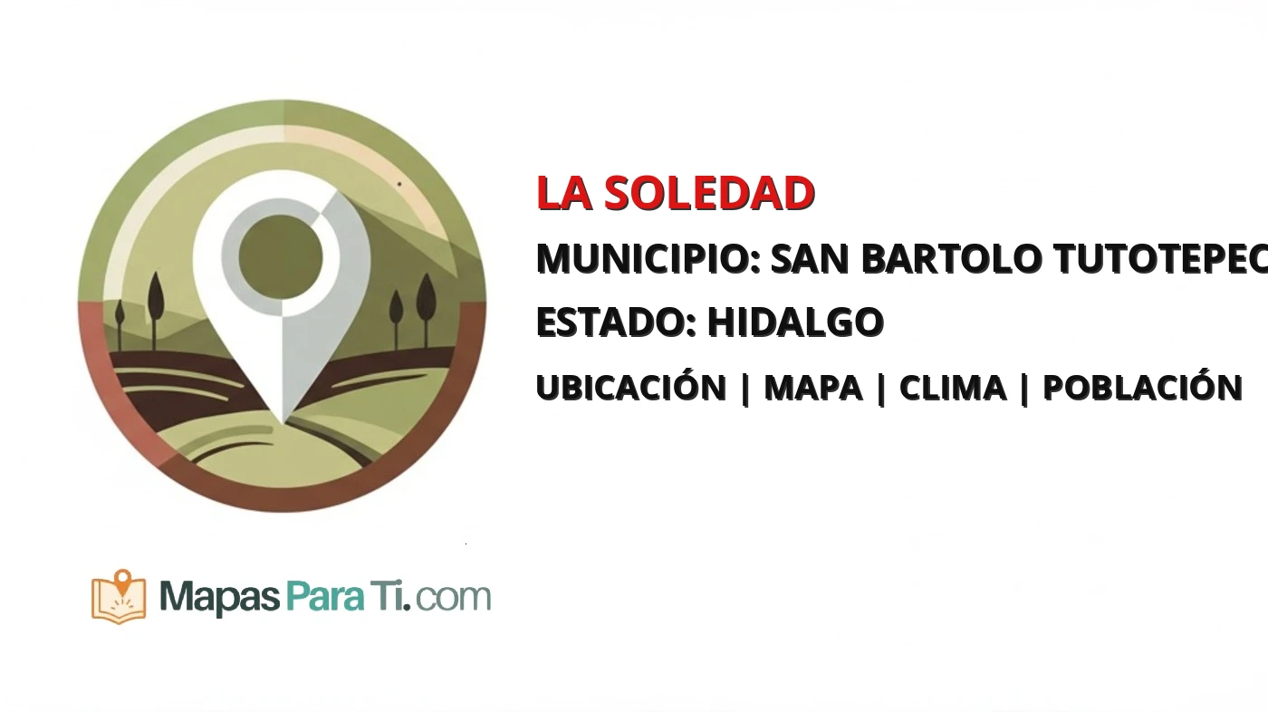 Mapa y datos de La Soledad, San Bartolo Tutotepec, Hidalgo