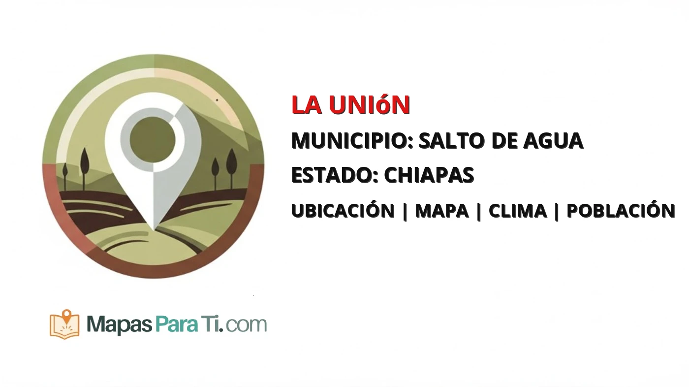 Mapa y datos de La Unión, Salto de Agua, Chiapas