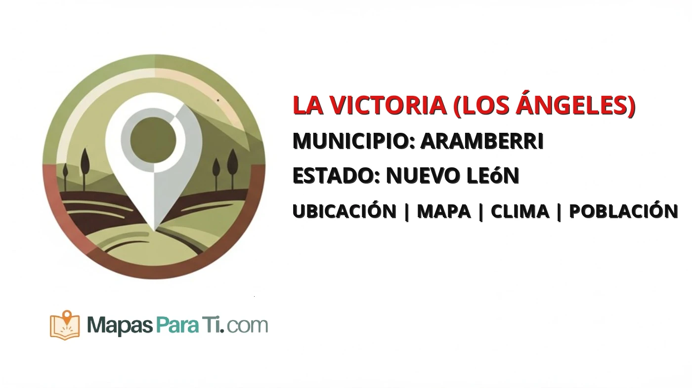 Mapa y datos de La Victoria (Los Ángeles), Aramberri, Nuevo León