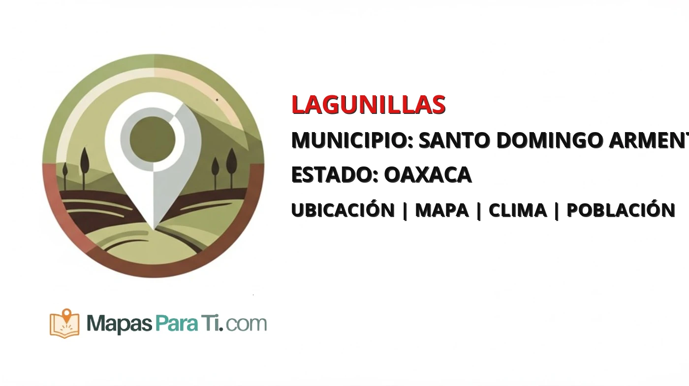 Mapa y datos de Lagunillas, Santo Domingo Armenta, Oaxaca