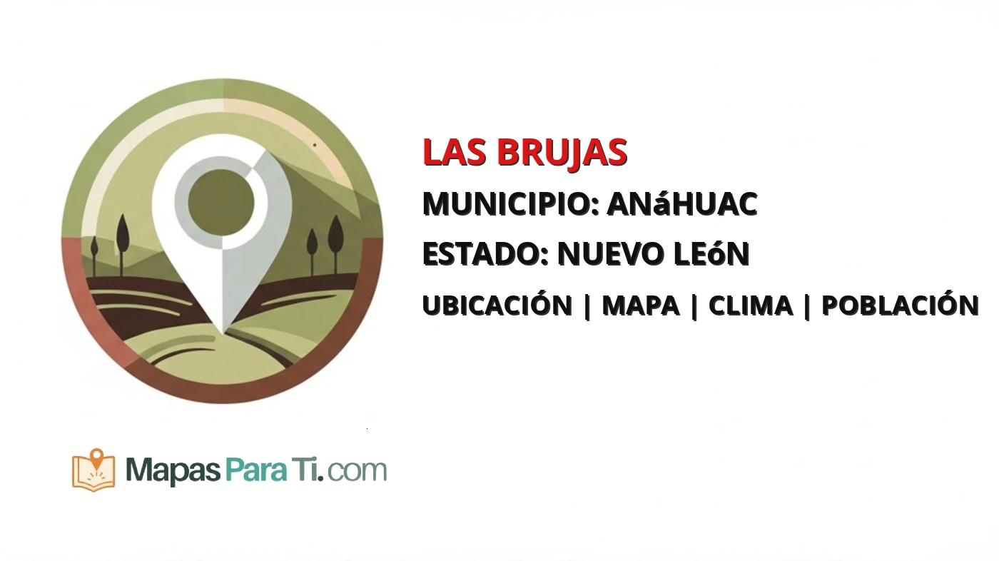 Mapa y datos de Las Brujas, Anáhuac, Nuevo León