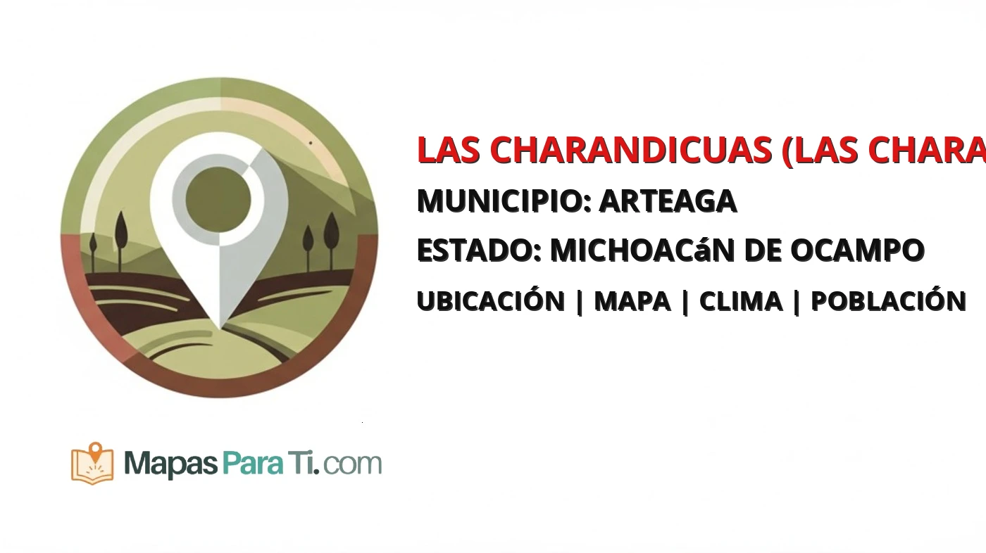 Mapa y datos de Las Charandicuas (Las Charanditas), Arteaga, Michoacán de Ocampo