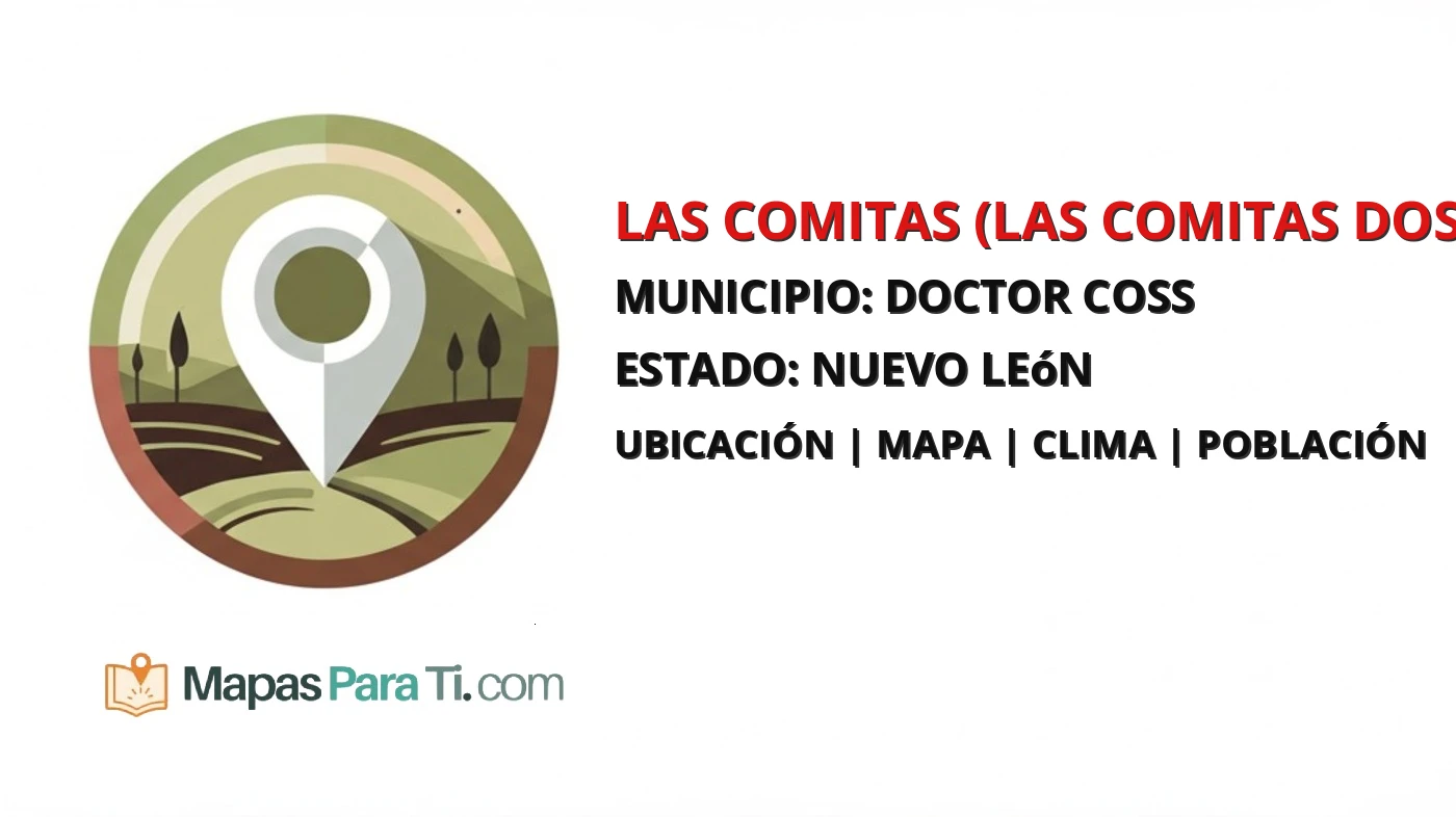 Mapa y datos de Las Comitas (Las Comitas Dos), Doctor Coss, Nuevo León