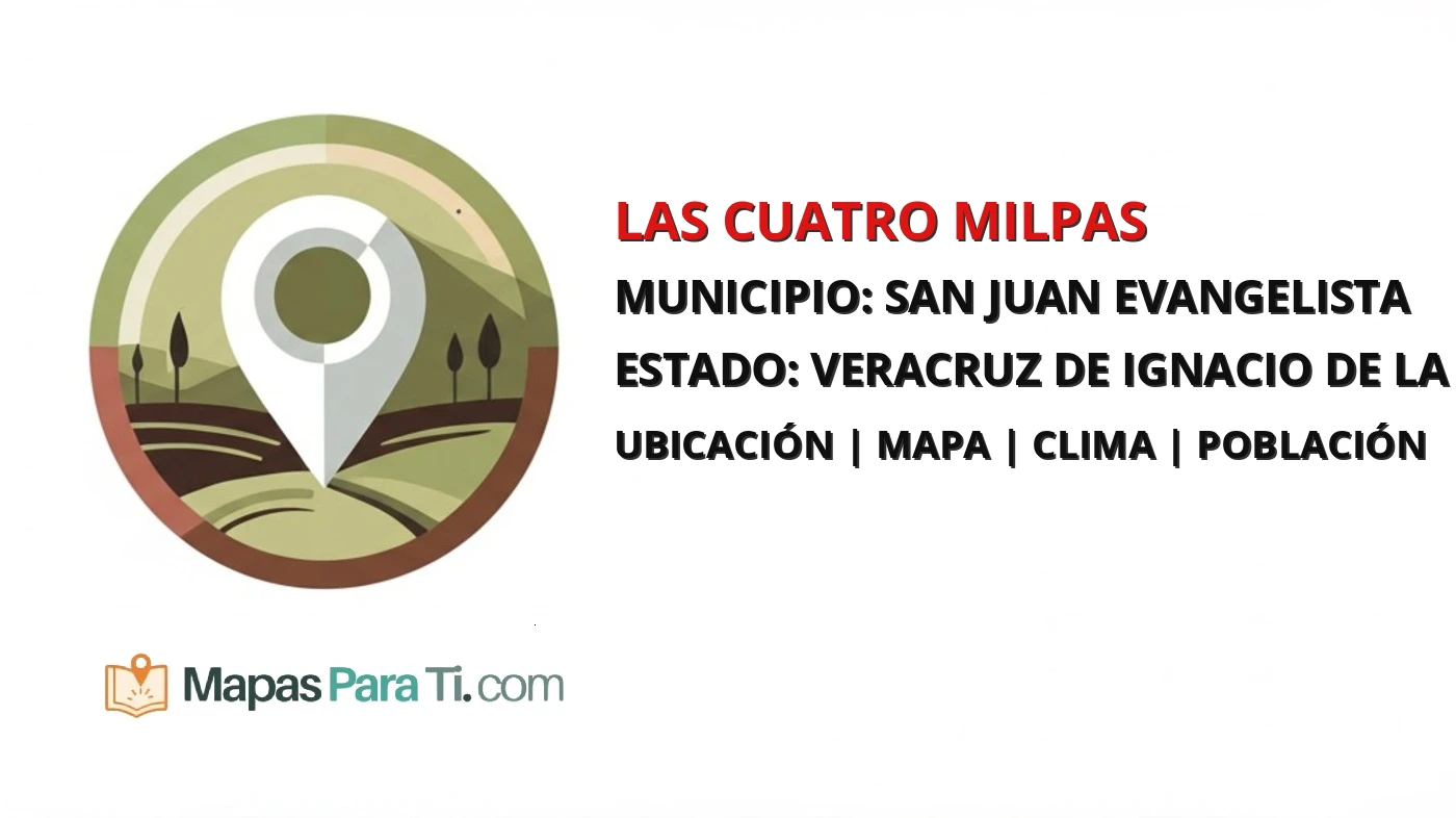 Mapa y datos de Las Cuatro Milpas, San Juan Evangelista, Veracruz de Ignacio de la Llave