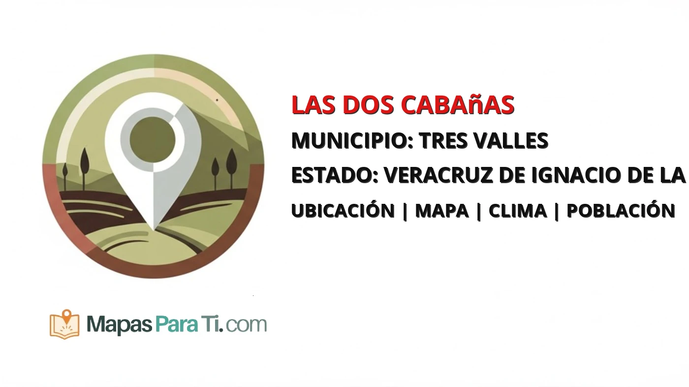 Mapa y datos de Las Dos Cabañas, Tres Valles, Veracruz de Ignacio de la Llave