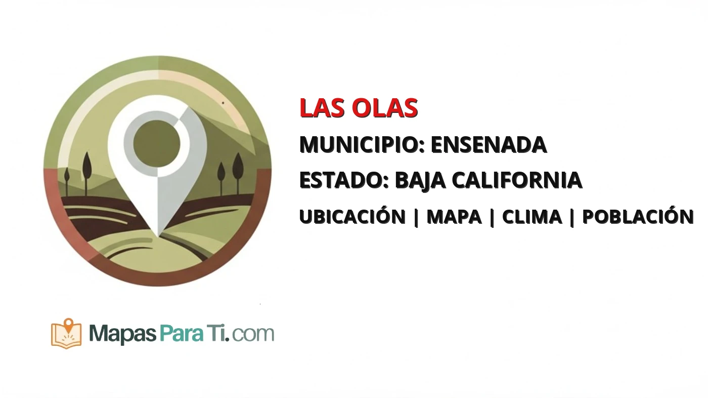 Mapa y datos de Las Olas, Ensenada, Baja California