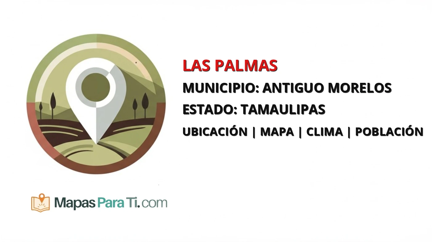 Mapa y datos de Las Palmas, Antiguo Morelos, Tamaulipas