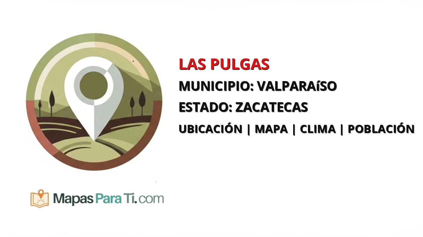 Mapa y datos de Las Pulgas, Valparaíso, Zacatecas