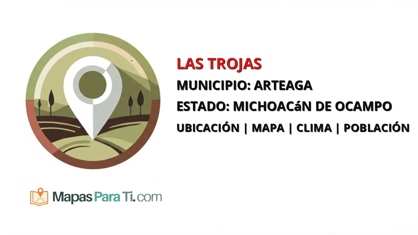 Mapa y datos de Las Trojas, Arteaga, Michoacán de Ocampo